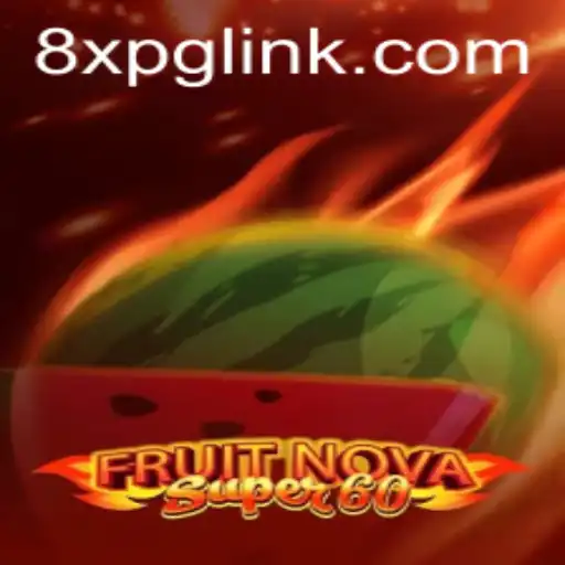 Discover the Thrilling World of FruitNovaSuper60 and the Innovative 8XPG Platform